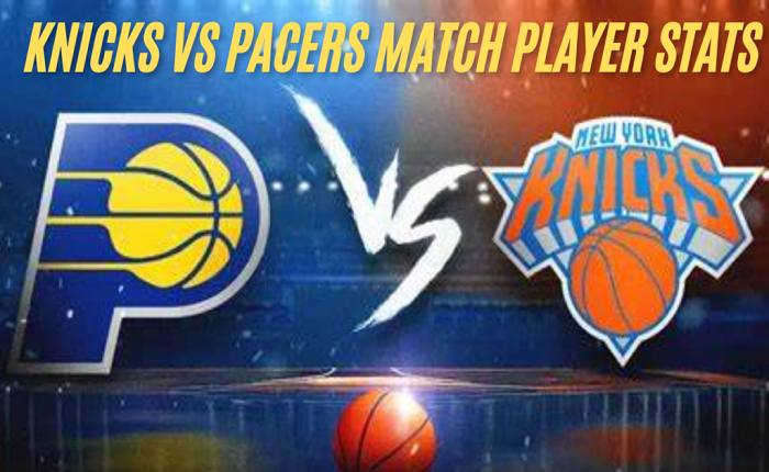 Knicks vs Pacers Match Player Stats